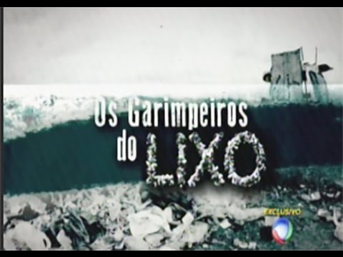OS GARIMPEIROS DO LIXO - 4  - Gente de Opinião