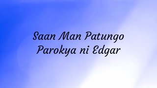 Saan Man Patungo (Lyrics) - Parokya ni Edgar