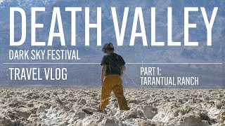 Road Trip Vlog to Death Valley: Tarantula Ranch & the Dark Sky Festival