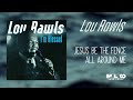 Lou Rawls  - Jesus Be the Fence All Around Me