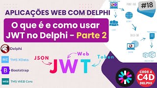 Delphi Web #18 - O que é e como usar JWT no Delphi - Middleware JWT