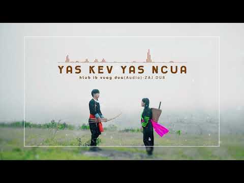 ZAJ DUB - Yas kev yas ncua hlub ib vuag dua ( Audio )