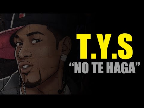 T.Y.S - NO TE HAGA