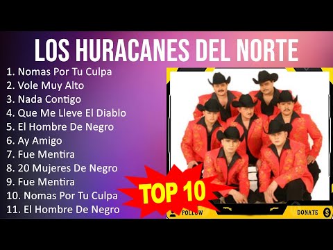 Los Huracanes del Norte 2023 - 10 Grandes Exitos - Nomas Por Tu Culpa, Vole Muy Alto, Nada Conti...