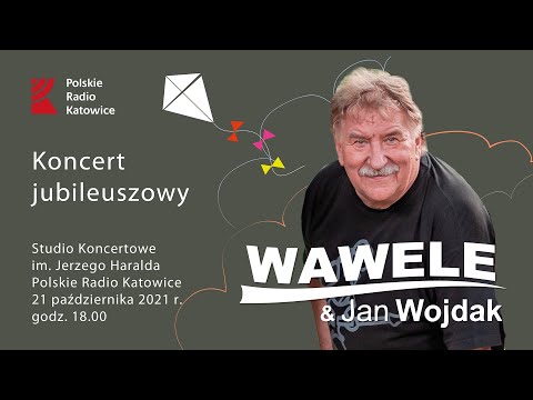 Wawele i Jan Wojdak. Koncert Jubileuszowy. Radio Katowice, 21.10.2021.