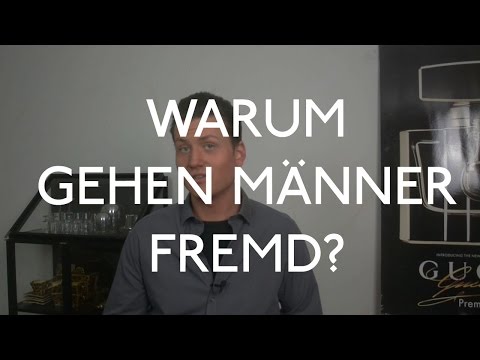 Warum gehen Männer fremd? Die Wahrheit!
