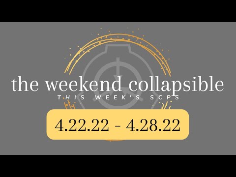 Speedrun - ALL SCPS THIS WEEK - SCP Weekend Collapsible: 4.23.22 - 4.28.22