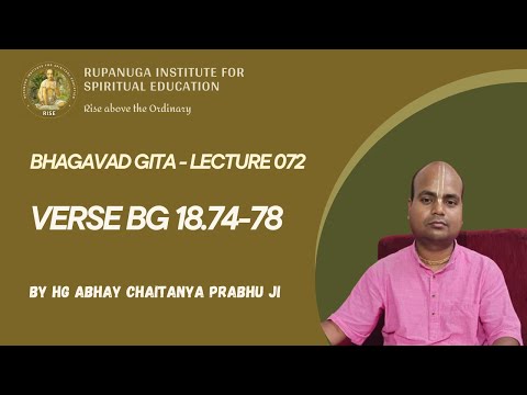 Bhagavad Gita 072: Verse 18.74-78 - By HG Abhay Chaitanya Prabhu Ji (Bhakti Shastri)