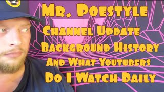 Mr. Poestyle Channel Update , Background History And Youtubers That I Like To Watch