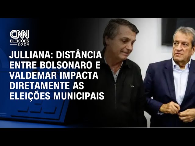 Julliana: Distância entre Bolsonaro e Valdemar impacta diretamente as eleições municipais |CNN Arena