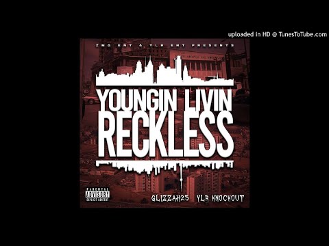 Glizzah23 - Youngin' Livin' Reckless [feat. YLR Knockout] (Prod. Arkay)