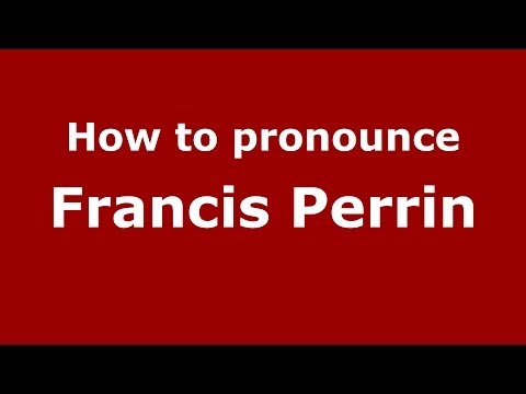 How to pronounce Francis Perrin (French/France) - PronounceNames.com