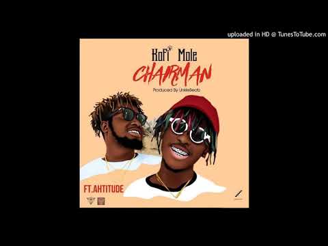 Kofi Mole Ft. Ahtitude – Chairman