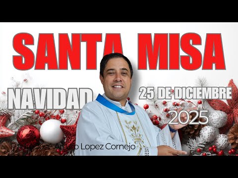 ✅ MISA DE HOY jueves 25 de diciembre del 2025 NAVIDAD - Padre Arturo Cornejo