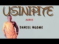 Usinipite By Daniel Ngome Official Audio