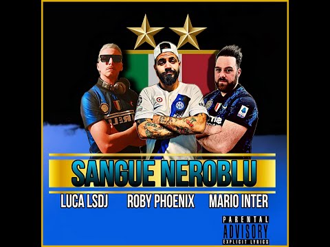 Roby Phoenix feat Mario Inter & Luca LSDj - SANGUE NEROBLU (Seconda Stella Inter)