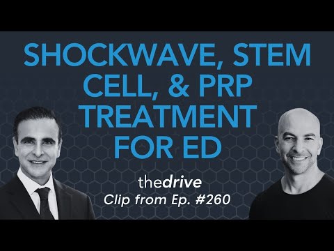 Shockwave therapy, stem cell therapy, and platelet-rich plasma treatment for ED  | Peter Attia