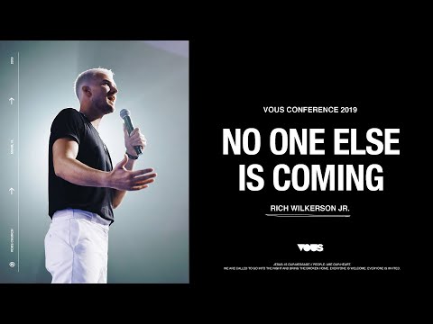 Rich Wilkerson Jr — VOUS Conference 2019: No One Else Is Coming