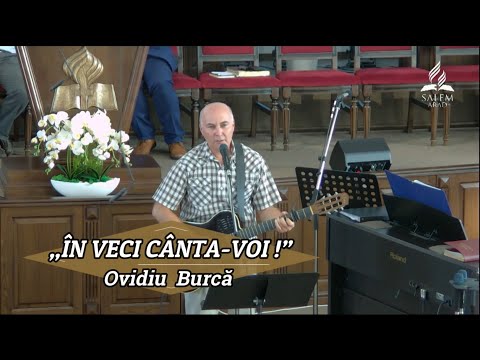 „ÎN VECI CÂNTA-VOI” - OVIDIU BURCĂ