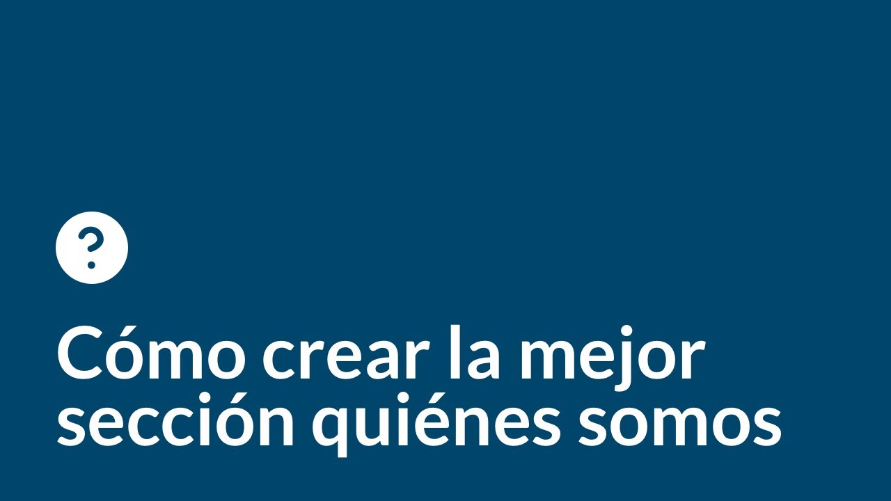 Cómo crear la mejor sección quiénes somos