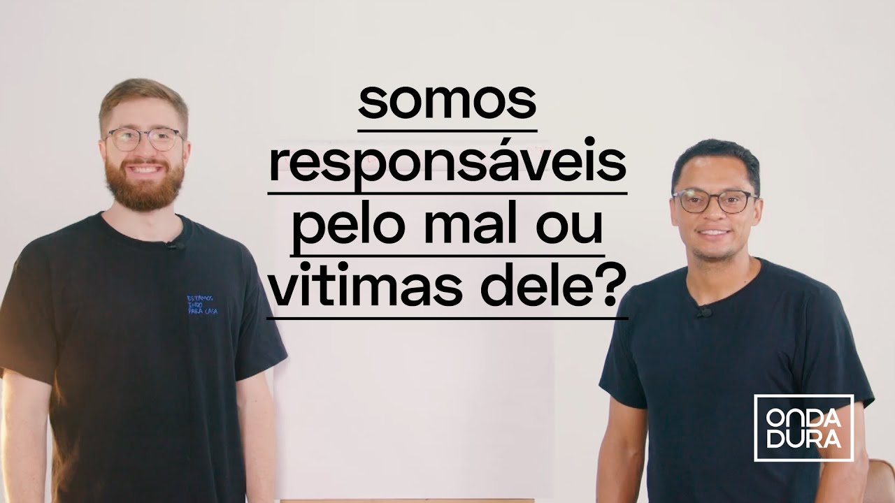 SOMOS RESPONSÁVEIS PELO MAL OU VITIMAS DELE? | Estudo Bíblico #91