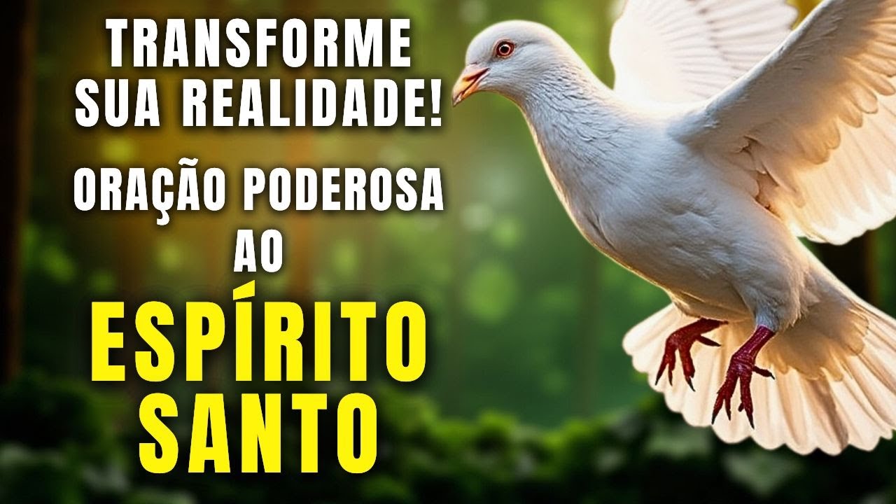 Transforme Sua Realidade Material E Espiritual Com Esta Oração Poderosa Ao Espírito Santo!
