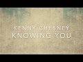 Kenny Chesney - Knowing You (Lyrics)