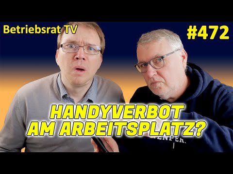Handyverbot am Arbeitsplatz? - Betriebsrat TV (Folge 472)