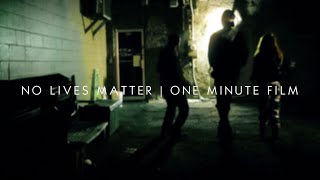 No Lives Matter | Filmstro & Film Riot One Minute Short Film Competition