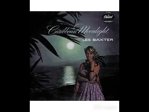 Les Baxter - Caribbean Moonlight -1956 (FULL ALBUM)
