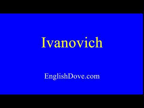 How to pronounce Ivanovich in American English.