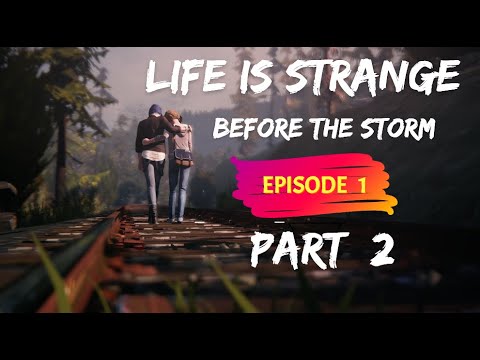 LIFE IS STRANGE BEFORE THE STORM Episode 1 (AWAKE) Gameplay Walkthrough Part 2  - No Commentary