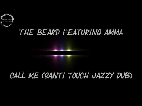 The Beard Featuring Amma - Call Me (Santi Touch Jazzy Dub)