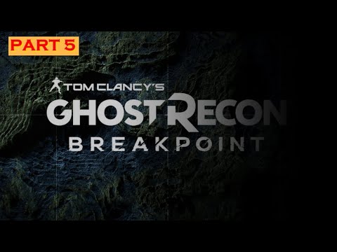 |||  GHOST RECON BREAKPOINT Walkthrough Gameplay Part 5 ||  NOT SO GHOST STYLE  || ( No commentary )