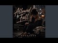 Allowed to fall