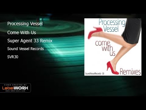 Processing Vessel - Come With Us (Super Agent 33 Remix)