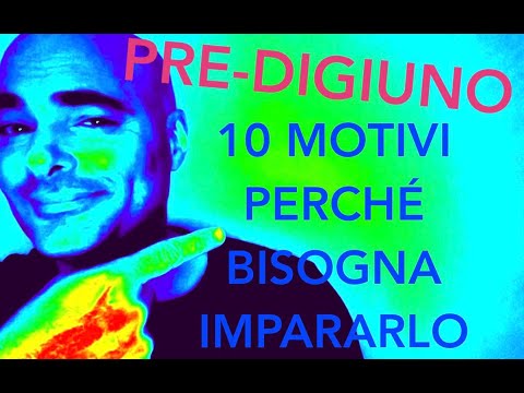 PRE DIGIUNO, 10 MOTIVI PERCHÉ BISOGNA IMPARARLO