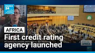 African Union launches first continent-wide credit rating agency to challenge Western dominance