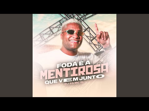 Foda É a Mentirosa Que Vem Junto