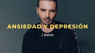 Ansiedad y Depresión - J Balvin Motivación