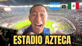 Fui al Estadio Azteca para ver Honduras vs México