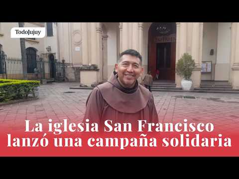La iglesia San Francisco lanzó una campaña solidaria para reunir alimentos en Jujuy