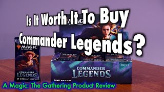 Is It Worth It To Buy Commander Legends MTG Product Review