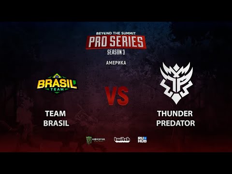 Team Brasil vs Thunder Predator, BTS Pro Series 3: Americas, bo3, game 1 [Eiritel & Lost]