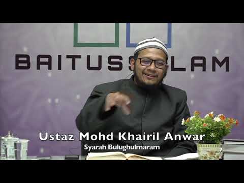20191202 Ustaz Mohd Khairil Anwar : Syarah Bulughulmaram