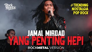 Download lagu YANG PENTING HEPI (JAMAL MIRDAD) COVER ROCK VERSION 2025 mp3
