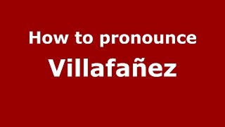 How to pronounce Villafañez
