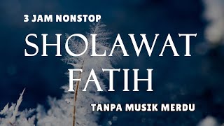 Download lagu Sholawat Tanpa Musik - Sholawat Fatih || 3 Jam Nonstop mp3