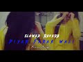 Piyar Farak Wali (slowed Reverb) | PAWAN  SINGH| Piyar Farak Wali (slowed Reverb) x Lofi Song |