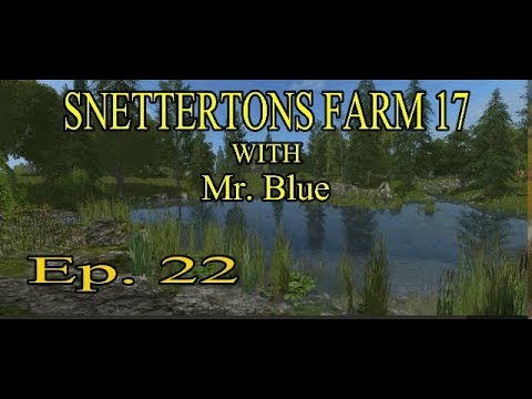 Let's Play Farming Simulator 17, Snettertons Farm, Ep 22 With Mr  Blue